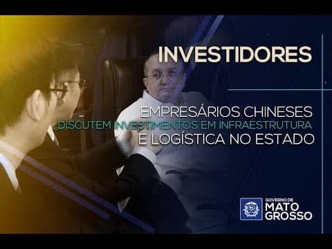 Empresários Chineses discutem investimentos em Infraestrutura e Logística no Estado de MT