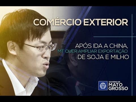 Após ida a China, MT quer ampliar exportação de soja e milho