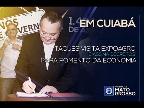 Em Cuiabá/MT Taques visita a 53ª Expoagro e assina decretos para fomento da economia