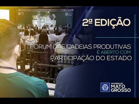 2° Fórum das Cadeias Produtivas é aberto com participação do Estado de MT