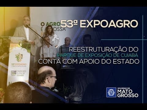 53ª Expoagro Reestruturação do Parque de Exposição de Cuiabá conta com apoio do Estado de MT