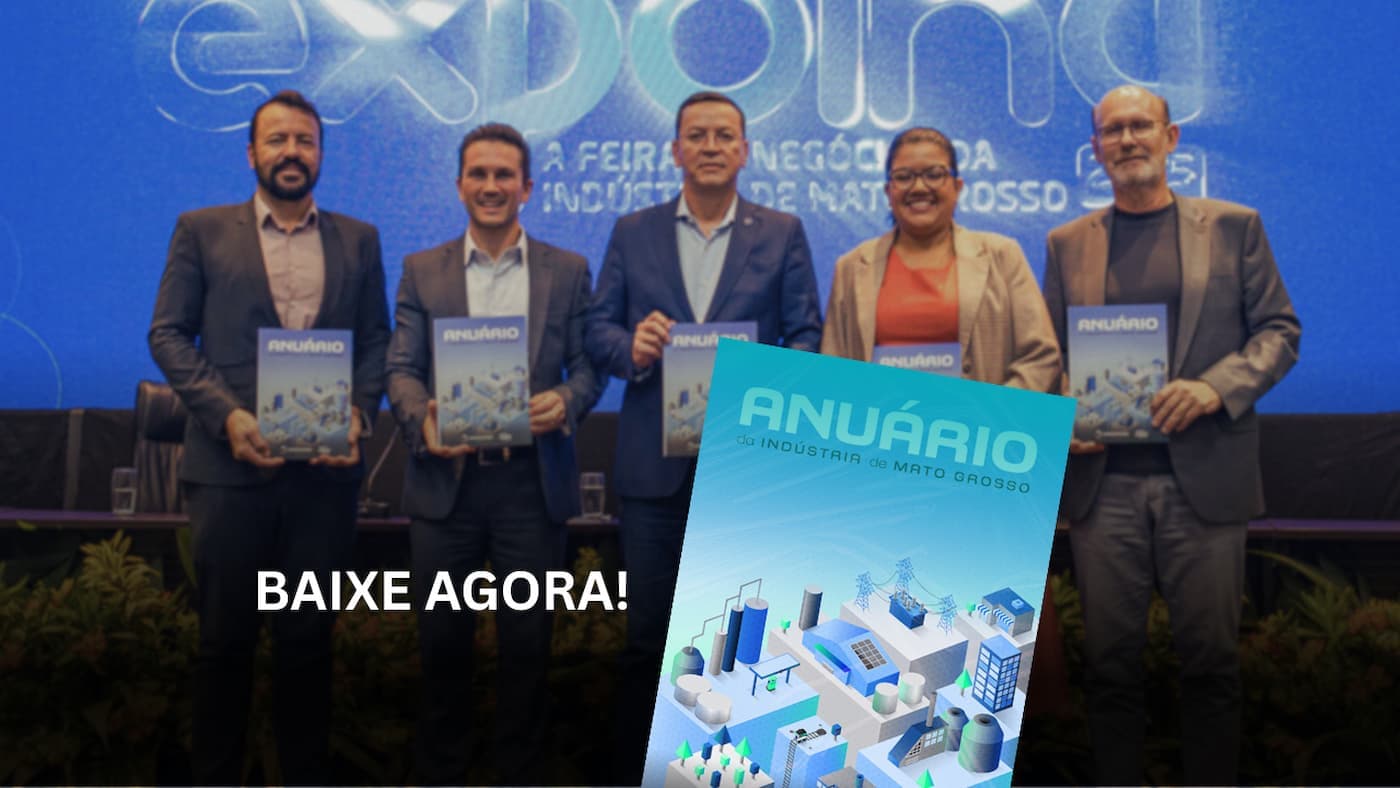Anuário da Indústria 2025 de Mato Grosso revela crescimento e desafios do setor